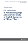 Image for On Invectives in Natural Language: A Panchronic Study of English Synonyms of ‘Skinny’/‘Fatty’
