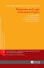 Image for Philosophy and Logic of Quantum Physics : An Investigation of the Metaphysical and Logical Implications of Quantum Physics