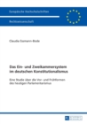 Image for Das Ein- und Zweikammersystem im deutschen Konstitutionalismus : Eine Studie ueber die Vor- und Fruehformen des heutigen Parlamentarismus