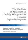 Image for The conflicts of modernity in Ludwig Wittgenstein&#39;s Tractatus logico-philosophicus
