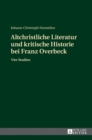 Image for Altchristliche Literatur und kritische Historie bei Franz Overbeck : Vier Studien