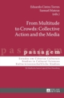 Image for From multitude to crowds  : collective action and the media