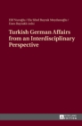 Image for Turkish German Affairs from an Interdisciplinary Perspective