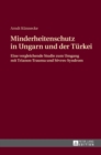 Image for Minderheitenschutz in Ungarn und der Tuerkei : Eine vergleichende Studie zum Umgang mit Trianon-Trauma und S?vres-Syndrom
