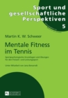 Image for Mentale Fitness im Tennis : Sportpsychologische Grundlagen und Uebungen fuer den Freizeit- und Leistungssport. 2., vollstaendig ueberarbeitete und erweiterte Auflage