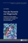 Image for Von der Hysterie zur Magersucht : Adoleszenz und Krankheit in Romanen und Erzaehlungen der Jahrhundert- und der Jahrtausendwende
