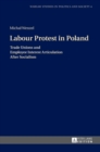 Image for Labour protest in Poland  : trade unions and employee interest articulation after socialism