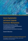 Image for Interne Kapitalmaerkte Und Interne Corporate Governance-Mechanismen : Eine Empirische Untersuchung Zur Wirkung Von Anreizsystemen Und Leitungsorganisationsformen Auf Die Kapitalallokationseffizienz Di