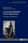 Image for Geschichtsdidaktik in der Diskussion : Grundlagen und Perspektiven