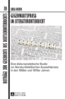 Image for Gegenwartsprosa im Literaturunterricht : Eine diskursanalytische Studie zur literaturdidaktischen Auswahlpraxis in den 1950er und 1970er Jahren