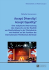 Image for Accept Diversity! Accept Equality? : Eine analytische Untersuchung des Anspruchs und der Realitaet von Gleichstellung in der Filmindustrie mit Hinblick auf die Funktion des internationalen Filmfestiva