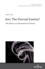 Image for Jew. The Eternal Enemy? : The History of Antisemitism in Poland