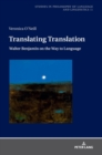 Image for Translating Translation : Walter Benjamin on the Way to Language
