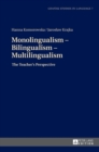 Image for Monolingualism - Bilingualism - Multilingualism : The Teacher&#39;s Perspective