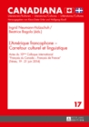 Image for L&#39;Amerique Francophone - Carrefour Culturel Et Linguistique : Actes Du 10eme Colloque International «Francais Du Canada - Francais de France» (Treves, 19-21 Juin 2014)