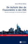 Image for Die Aufsicht ueber die Finanzmaerkte in den USA : Nationale Entwicklungen und internationale Vorgaben