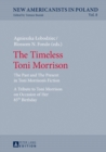 Image for The Timeless Toni Morrison : The Past and The Present in Toni Morrison’s Fiction. A Tribute to Toni Morrison on Occasion of Her 85th Birthday