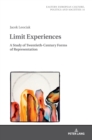 Image for Limit Experiences : A Study of Twentieth-Century Forms of Representation