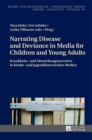 Image for Narrating Disease and Deviance in Media for Children and Young Adults / Krankheits- Und Abweichungsnarrative in Kinder- Und Jugendliterarischen Medien