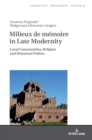 Image for Milieux de memoire in Late Modernity : Local Communities, Religion and Historical Politics