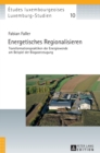Image for Energetisches Regionalisieren : Transformationspraktiken der Energiewende am Beispiel der Biogaserzeugung