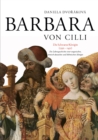 Image for Barbara Von CILLI: Die Schwarze Koenigin (1392-1451) : Die Lebensgeschichte Einer Ungarischen, Roemisch-Deutschen Und Boehmischen Koenigin