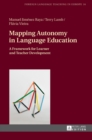 Image for Mapping Autonomy in Language Education : A Framework for Learner and Teacher Development