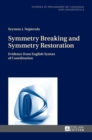 Image for Symmetry Breaking and Symmetry Restoration : Evidence from English Syntax of Coordination
