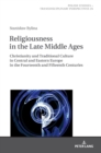 Image for Religiousness in the Late Middle Ages : Christianity and Traditional Culture in Central and Eastern Europe in the Fourteenth and Fifteenth Centuries