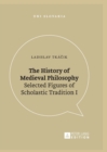 Image for The History of Medieval Philosophy : Selected Figures of Scholastic Tradition I
