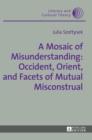 Image for A Mosaic of Misunderstanding: Occident, Orient, and Facets of Mutual Misconstrual