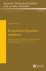 Image for In mehreren Sprachen studieren : Repraesentationen und Praktiken von Mehrsprachigkeit in dreisprachigen Studienprogrammen an der Universitaet Luxemburg
