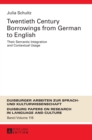 Image for Twentieth-Century Borrowings from German to English : Their Semantic Integration and Contextual Usage
