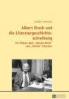 Image for Albert Drach und die Literaturgeschichtsschreibung : Ein Diskurs ueber falsche Moral und falsche Literatur