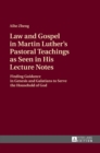 Image for Law and Gospel in Martin Luther&#39;s Pastoral Teachings as Seen in His Lecture Notes : Finding Guidance in Genesis and Galatians to Serve the Household of God