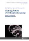 Image for Evolving Nature of the English Language : Studies in Theoretical and Applied Linguistics