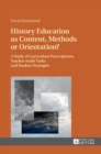 Image for History Education as Content, Methods or Orientation? : A Study of Curriculum Prescriptions, Teacher-made Tasks and Student Strategies