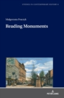 Image for Reading Monuments : A Comparative Study of Monuments in Poznan and Strasbourg from the Nineteenth and Twentieth Centuries