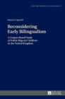 Image for Reconsidering Early Bilingualism : A Corpus-Based Study of Polish Migrant Children in the United Kingdom