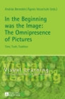 Image for In the Beginning was the Image: The Omnipresence of Pictures