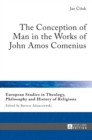 Image for The Conception of Man in the Works of John Amos Comenius