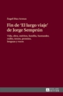 Image for Fin de El largo viaje de Jorge Sempr?n : Vida, obra, m?ritos, familia, Santander, exilio, textos, premios, lenguas y voces