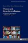 Image for Wissen und literarisches Lernen : Grundlegende theoretische und didaktische Aspekte
