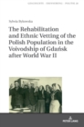 Image for The Rehabilitation and Ethnic Vetting of the Polish Population in the Voivodship of Gdansk after World War II