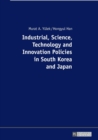 Image for Industrial, Science, Technology and Innovation Policies in South Korea and Japan