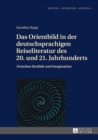 Image for Das Orientbild in der deutschsprachigen Reiseliteratur des 20. und 21. Jahrhunderts: Zwischen Realitaet und Imagination
