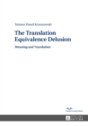 Image for The Translation Equivalence Delusion: Meaning and Translation