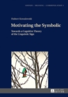 Image for Motivating the symbolic: towards a cognitive theory of the linguistic sign : 1