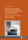 Image for History education as content, methods or orientation?: a study of curriculum prescriptions, teacher-made tasks and student strategies