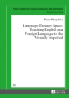 Image for Language Therapy Space: Teaching English as a Foreign Language to the Visually Impaired